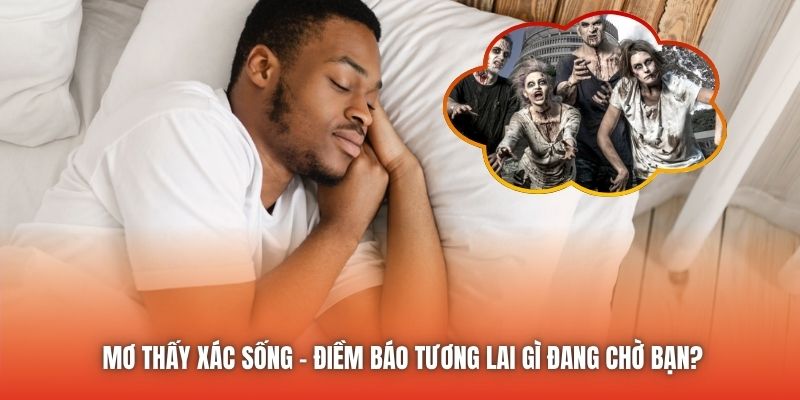 Mơ Thấy Xác Sống - Điềm Báo Tương Lai Gì Đang Chờ Bạn?