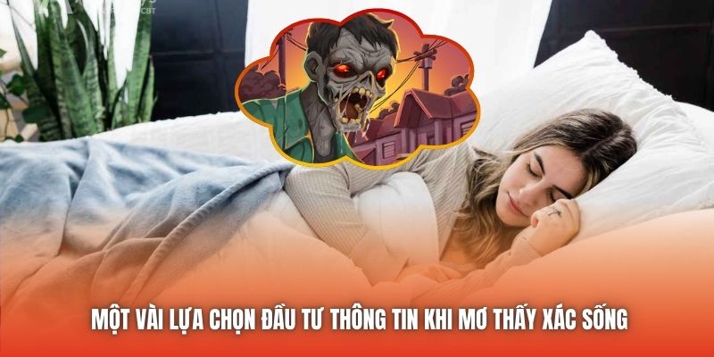Một vài lựa chọn đầu tư thông tin khi mơ thấy xác sống