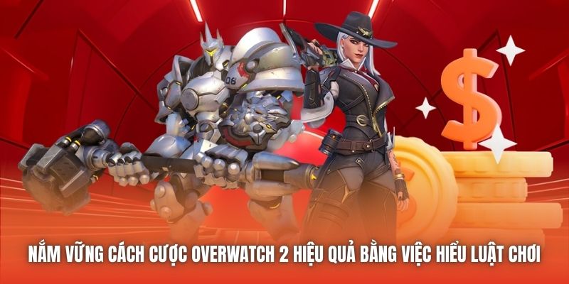 Nắm vững cách cược Overwatch 2 hiệu quả bằng việc hiểu luật chơi 